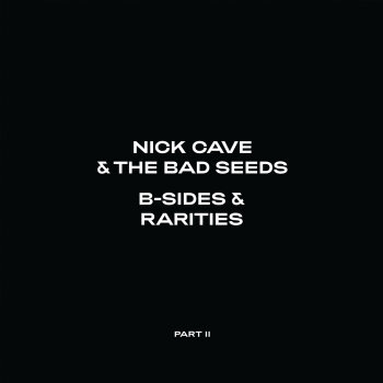 Nick Cave & The Bad Seeds - B-Sides & Rarities (Part II) Artwork