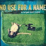 No Use For A Name - The Feel Good Record Of The Year
