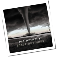 Pat Metheny - From This Place