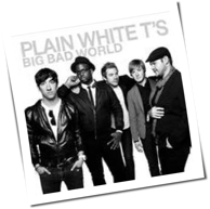 Plain White T's - Big Bad World