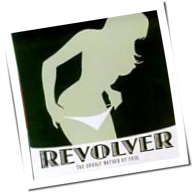 Revolver - The Unholy Mother Of Fuck