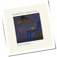 Roger Eno & Brian Eno - Mixing Colours