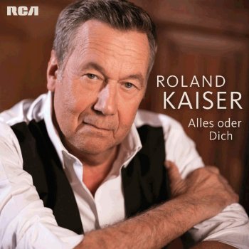 Roland Kaiser - Alles Oder Dich Artwork
