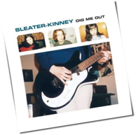 Sleater Kinney - Dig Me Out