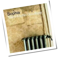 Sophia - There Are No Goodbyes