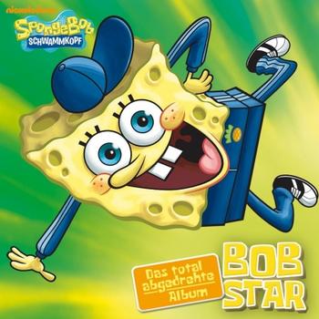 Spongebob Schwammkopf - Bobstar - Das Total Abgedrehte Album Artwork