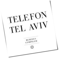 Telefon Tel Aviv - Remixes Compiled