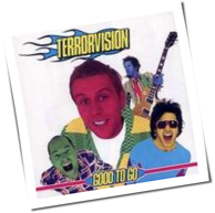 Terrorvision - Good To Go