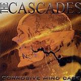 The Cascades - Corrosive Mind Cage Artwork