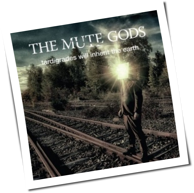 The Mute Gods - Tardigrades Will Inherit The Earth