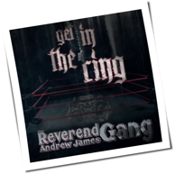 The Reverend Andrew James Gang - Get In The Ring
