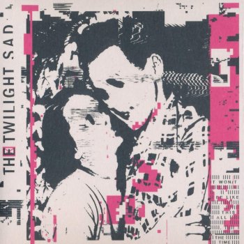 The Twilight Sad - It Won/t Be Like This All The Time Artwork