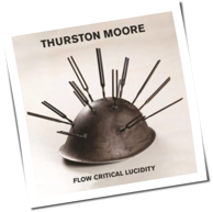 Thurston Moore - Flow Critical Lucidity