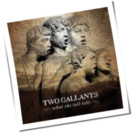 Two Gallants - What The Toll Tells