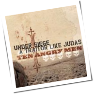 Under Siege/A Traitor Like Judas - Ten Angry Men