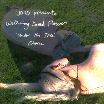 Voiid - Watering Dead Flowers 'Under The Tree' Edition