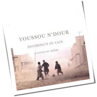 Youssou N'Dour - Nothing's In Vain