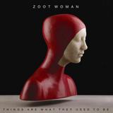 Zoot Woman - Things Are What They Used To Be Artwork