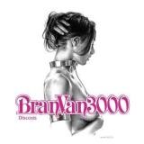 Bran Van 3000 - Discosis