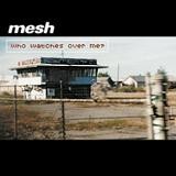Mesh - Who Watches Over Me?