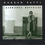 Guesch Patti - Dernieres Nouvelles