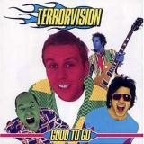 Terrorvision - Good To Go