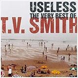 T.V. Smith - Useless - The Very Best Of