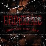 Underpaid - Just For One Day