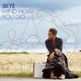 Skye - Mind How You Go