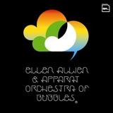 Ellen Allien & Apparat - Orchestra Of Bubbles