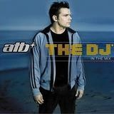 ATB - The DJ - In The Mix