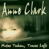 Anne Clark - Notes Taken, Traces Left