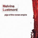 Melvins/Lustmord - Pigs Of The Roman Empire