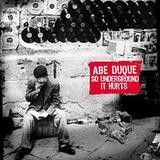 Abe Duque - So Underground It Hurts