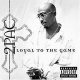 Tupac Shakur - Loyal To The Game