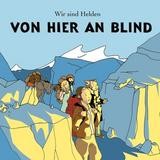 Wir Sind Helden - Von Hier An Blind