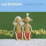 Lee Buddah - Frühjahrschronik