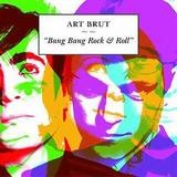 Art Brut - Bang Bang Rock'n'Roll