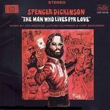 Spencer Dickinson - The Man Who Lives For Love