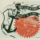 Hot Club De Paris - Drop It 'Til It Pops