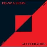 Franz & Shape - Acceleration