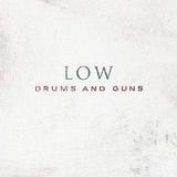 Low - Drums And Guns
