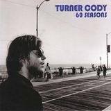 Turner Cody - 60 Seasons