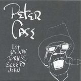 Peter Case - Let Us Now Praise Sleepy John