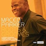 Maceo Parker - Roots & Grooves