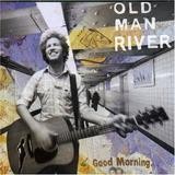 Old Man River - Good Morning