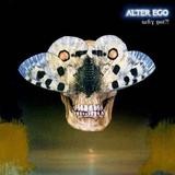 Alter Ego - Why Not?!