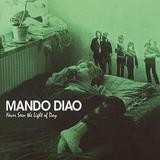 Mando Diao - Never Seen The Light Of Day