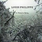 Louis Philippe - An Unknown Spring