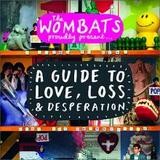 The Wombats - A Guide To Love, Loss And Desperation